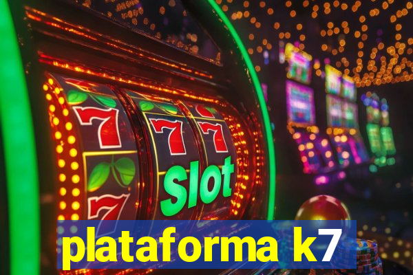 plataforma k7